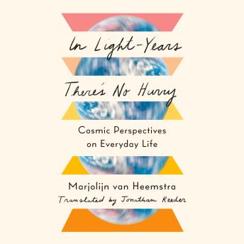 In Light-Years There's No Hurry: Cosmic Perspectives on Everyday Life