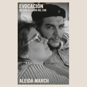 Evocación: Mi vida al lado del Che