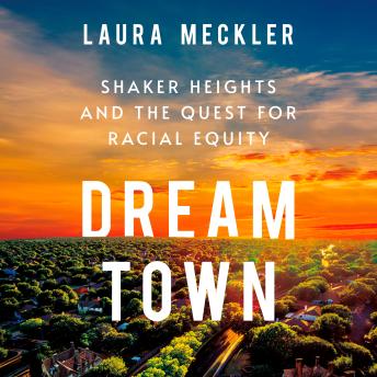Dream Town: Shaker Heights and the Quest for Racial Equity