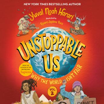 Download Unstoppable Us, Volume 2: Why the World Isn't Fair by Yuval Noah Harari