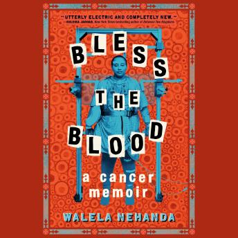 Bless the Blood: A Cancer Memoir