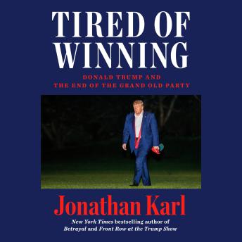 Tired of Winning: Donald Trump and the End of the Grand Old Party