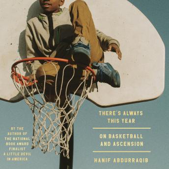 Download There's Always This Year: On Basketball and Ascension by Hanif Abdurraqib