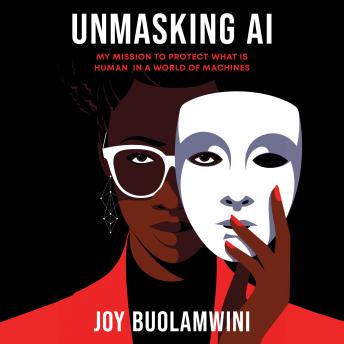 Unmasking AI: My Mission to Protect What Is Human in a World of Machines
