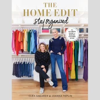 The Home Edit: Stay Organized: The Ultimate Guide to Making Systems Stick