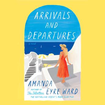 Arrivals and Departures: A Novel
