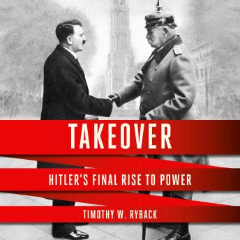 Takeover: Hitler's Final Rise to Power