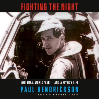 Fighting the Night: Iwo Jima, World War II, and a Flyer's Life