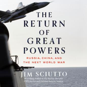 Download Return of Great Powers: Russia, China, and the Next World War by Jim Sciutto