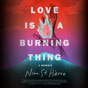 Love Is a Burning Thing: A Memoir