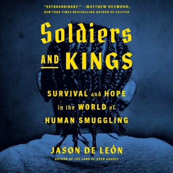 Soldiers and Kings: Survival and Hope in the World of Human Smuggling