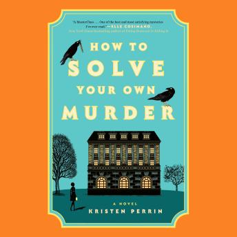 How to Solve Your Own Murder: A Novel