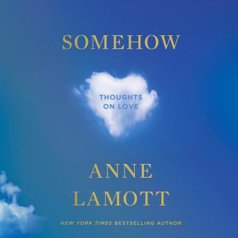Download Somehow: Thoughts on Love by Anne Lamott