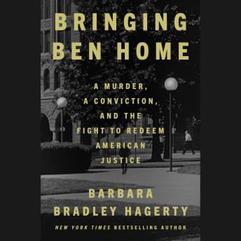 Bringing Ben Home: A Murder, a Conviction, and the Fight to Redeem American Justice