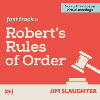 Download Robert's Rules of Order Fast Track: The Brief and Easy Guide to Parliamentary Procedure for the Modern Meeting by Jim Slaughter