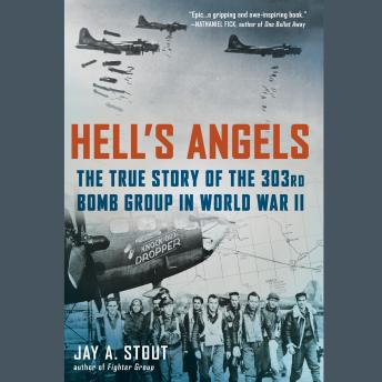 Download Hell's Angels: The True Story of the 303rd Bomb Group in World War II by Jay A. Stout