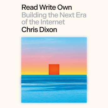Read Write Own: Building the Next Era of the Internet
