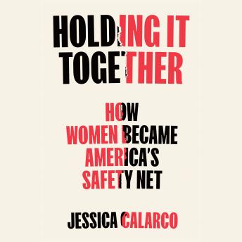 Holding It Together: How Women Became America's Safety Net