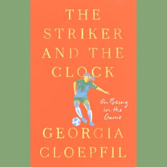 The Striker and the Clock: On Being in the Game