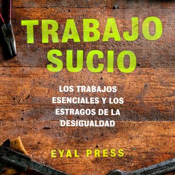 Trabajo sucio: Los trabajos esenciales y los estragos de la desigualdad