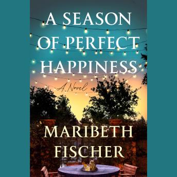 A Season of Perfect Happiness: A Novel