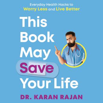 This Book May Save Your Life: Everyday Health Hacks to Worry Less and Live Better