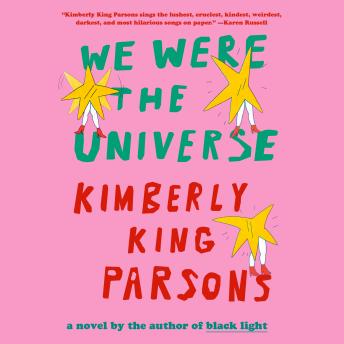 We Were the Universe: A novel