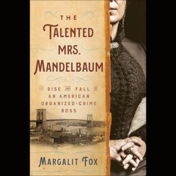 The Talented Mrs. Mandelbaum: The Rise and Fall of an American Organized-Crime Boss