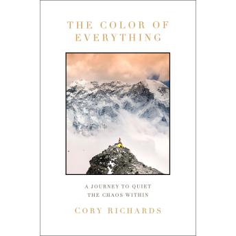 The Color of Everything: A Journey to Quiet the Chaos Within