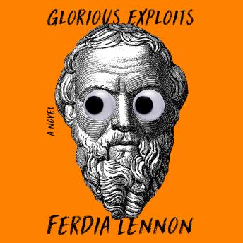 Glorious Exploits: A Novel