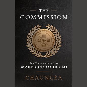The Commission: Ten Commandments to Make God Your CEO