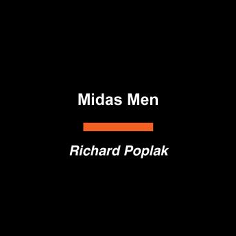 Midas Men: The Savage History of a Modern Gold Empire