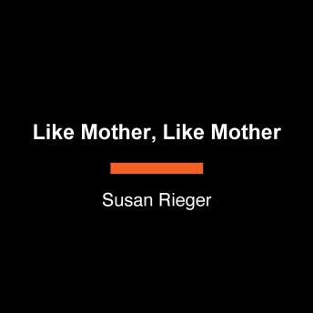 Like Mother, Like Mother: A Novel