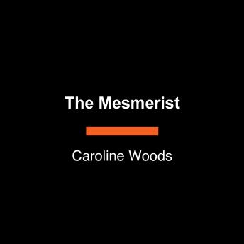 The Mesmerist: A Novel