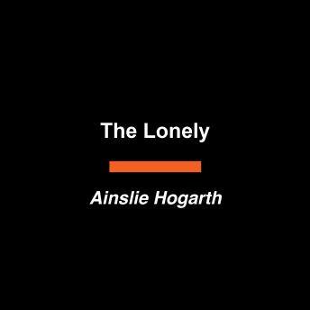 The Lonely: A Novel