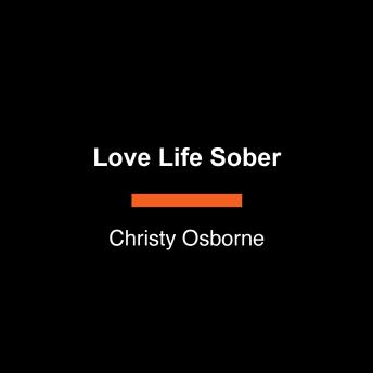 Love Life Sober: A 40-Day Alcohol Fast to Rediscover Your Joy, Improve Your Health, and Renew Your Mind