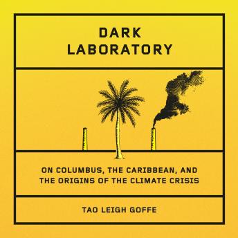 Dark Laboratory: On Columbus, the Caribbean, and the Origins of the Climate Crisis