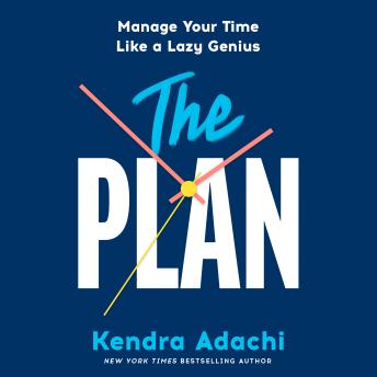 The PLAN: Manage Your Time Like a Lazy Genius