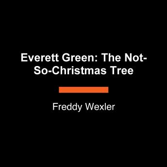 Everett Green: The Not-So-Christmas Tree