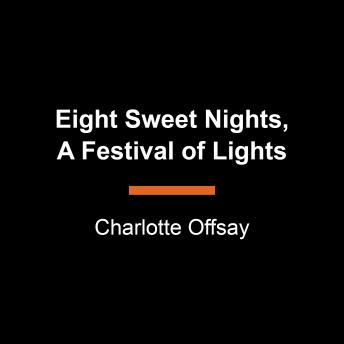 Download Eight Sweet Nights, A Festival of Lights: A Hanukkah Story by Charlotte Offsay