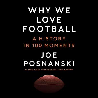 Download Why We Love Football: A History in 100 Moments by Joe Posnanski