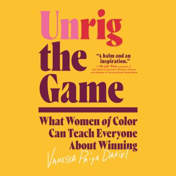 Unrig the Game: What Women of Color Can Teach Everyone About Winning