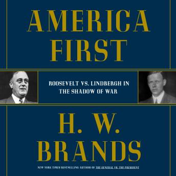 America First: Roosevelt vs. Lindbergh in the Shadow of War