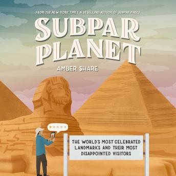 Subpar Planet: The World's Most Celebrated Landmarks and Their Most Disappointed Visitors