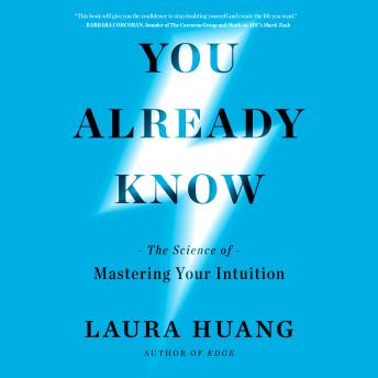 You Already Know: The Science of Mastering Your Intuition