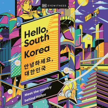 Hello, South Korea: Country Behind Hallyu