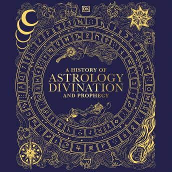 A History of Astrology, Divination and Prophecy