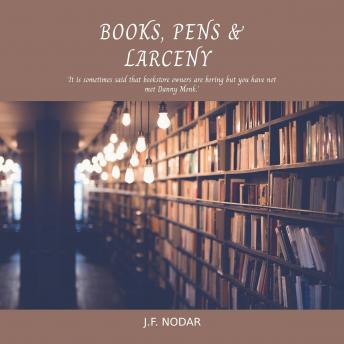 Books, Pens and Larceny: 'it is said that bookstore owners are boring but you have not met Danny Monk'