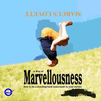 A Way of Marvellousness: How to do a standing back somersault in your sixties.