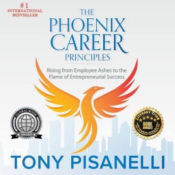 The Phoenix Career Principles: Rising from Employee Ashes to the Flame of Entrepreneurial Success
